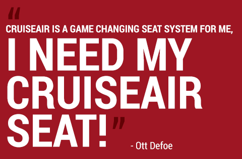 I need my cruiseair seat - Ott Defoe